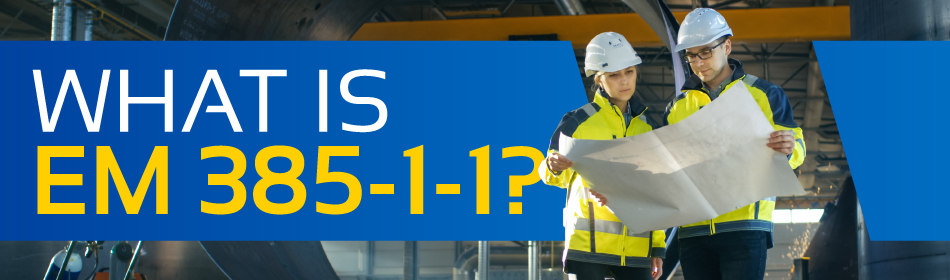 What is EM 385-1-1 Training & How Long is it Good For?